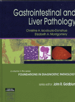 Gastrointestinal and Liver Pathology - A Volume in the Foundations in Diagnostic Pathology Series