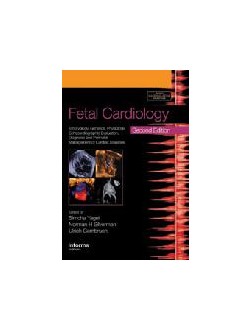 Fetal Cardiology,Include DVD : Embryology, Genetics, Physiology, Echocardiographic Evaluation, Diagnosis and Perinatal Management of Cardiac Diseases, Second Edition