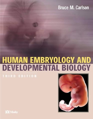 Human Embryology & Developmental Biology, 3rd Ed.