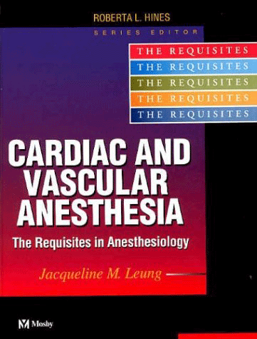 Cardiac and Vascular Anesthesia : The Requisites in Anesthesia