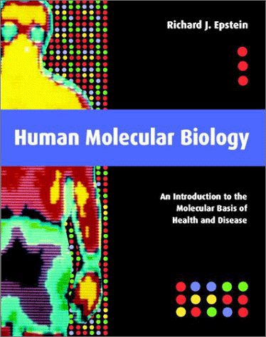 Human Molecular Biology : An Introduction to the Molecular Basis of Health and Disease