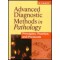 Advanced Diagnostic Methods in Pathology: Principles, Practice, and Protocols