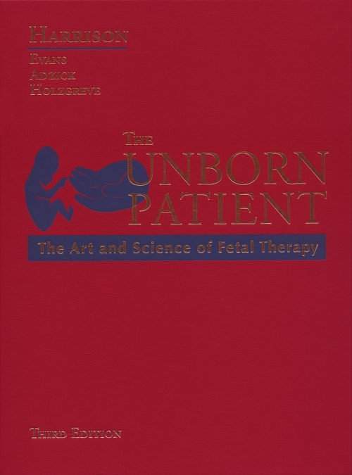 The Unborn Patient: The Art and Science of Fetal Therapy