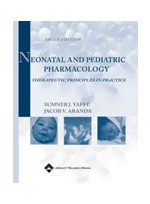 Neonatal and Pediatric Pharmacology Therapeutic Principles in Practice 3/e