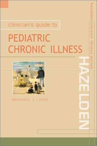 Clinician\'s Guide to Pediatric Chronic Illness: Hazelden Chronic Illness Series