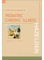 Clinician's Guide to Pediatric Chronic Illness: Hazelden Chronic Illness Series