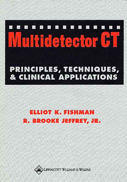 Multidetector Computed Tomography : Principles, Techniques, and Clinical Applications