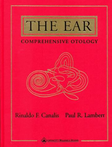 The Ear: Comprehensive Otology