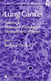 Lung Cancer: Molecular Pathology Methods and Reviews (Methods in Molecular Medicine, 74-75)