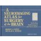 A Neuroimaging Atlas for Surgery of the Brain: Including Radiosurgery and Stereotaxis