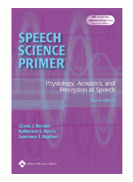 Speech Science Primer Physiology, Acoustics and Perception of Speech,4/e