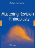 Mastering Revision Rhinoplasty