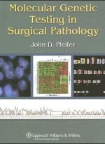 Molecular Genetic Testing in Surgical Pathology