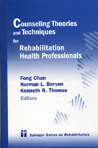 Counseling Theories and Techniques for Rehabilitation Health Professional (Springer Series on Rehabilitation 15)
