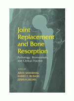 Joint Replacement And Bone Resorption: Pathology, Biomaterials And Clinical Practice