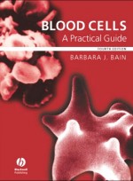 Blood Cells: A Practical Guide : A Practical Guide, 4e