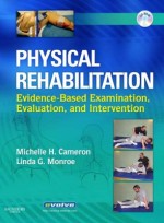 Physical Rehabilitation:Evidence-Based Examination Evaluation & Intervention