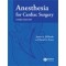 Anesthesia for Cardiac Surgery,3/e