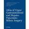 Atlas of Upper Gastrointestinal & Hepato-Pancreato-Biliary Surgery