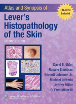 Atlas and Synopsis of Lever's Histopathology of the Skin, 2/e