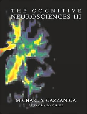 The Cognitive Neurosciences III : Third Edition