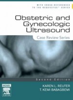 Obstetric and Gynecologic Ultrasound :Case Review Series,2/e