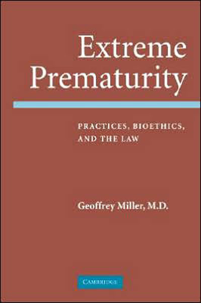 Extreme Prematurity: Practices Bioethics & the Law