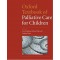 Oxford Textbook of Palliative Care for Children