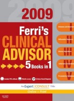Ferri's Clinical Advisor 2009: 5 Books in 1: Expert Consult: Online and Print