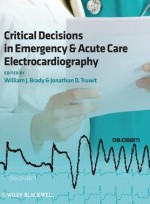 Critical Decisions in Emergency and Acute Care Electrocardiography