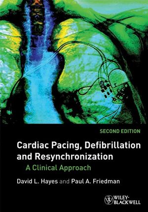 Cardiac Pacing, Defibrillation and Resynchronization: A Clinical Approach, 2nd Edition