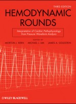 Hemodynamic Rounds: Interpretation of Cardiac Pathophysiology from Pressure Waveform Analysis, 3rd E