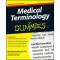 Medical Terminology For Dummies
