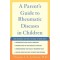 A Parent's Guide to Rheumatic Disease in Children