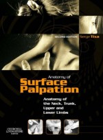 Atlas of Surface Palpation,2/e: Anatomy of the Neck,Trunk,Upper & Lower Limbs