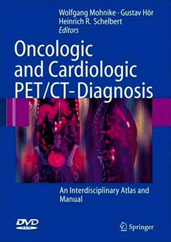 Oncologic & Cardiologic PET/CT-Diagnosis: An Interdisciplinary Atlas & Manual