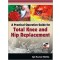A Practical Operative Guide for Total Knee and Hip Replace