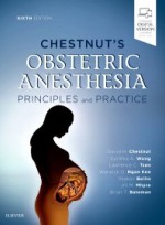 Chestnut's Obstetric Anesthesia 6e-Principles and Practice