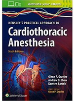 Hensley's Practical Approach to Cardiothoracic Anesthesia 6e