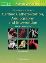 Grossman & Baim's Cardiac Catheterization, Angiography, and Intervention ,9/e