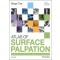 Atlas of Surface Palpation: Anatomy of the Neck, Trunk, Upper and Lower Limbs, 3/e