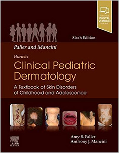Hurwitz Clinical Pediatric Dermatology 6e - A Textbook of Skin Disorders of Childhood & Adolescence