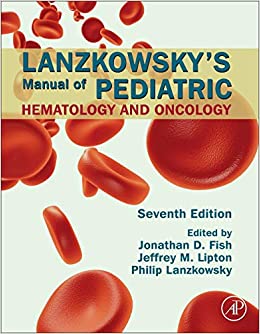 Lanzkowsky's Manual of Pediatric Hematology and Oncology, 7/ed