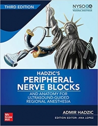 Hadzic's Peripheral Nerve Blocks and Anatomy for Ultrasound-Guided Regional Anesthesia, 3/ed