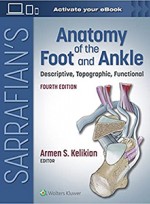 Sarrafian's Anatomy of the Foot and Ankle 4e-Descriptive, Topographic, Functional