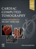 Cardiac Computed Tomography, 1st Edition A Companion to Braunwald's Heart Disease