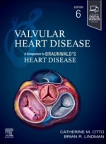 Valvular Heart Disease: A Companion to Braunwald's Heart Disease, 6th Edition