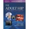 The Adult Hip: Hip Arthroplasty Surgery,4/e