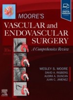 Moore's Vascular and Endovascular Surgery: A Comprehensive Review, 10/e