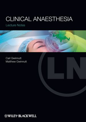 Clinical Anaesthesia - Lecture Notes, 4/e